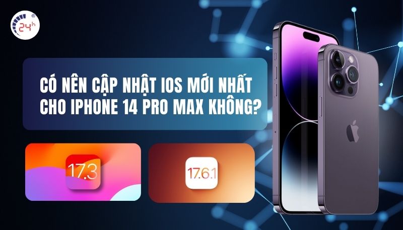 có nên cập nhật ios mới nhất cho iPhone 14 Pro Max không