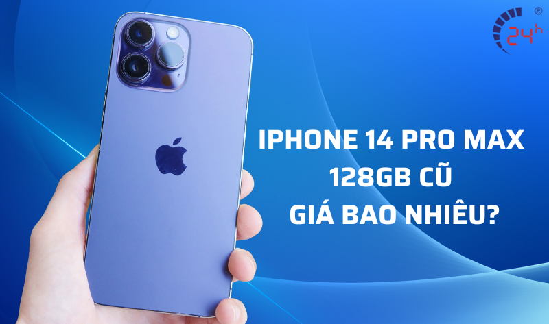 iphone 14 pro max 128gb cũ giá bao nhiêu