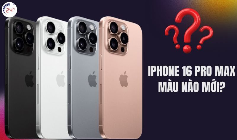 iphone 16 pro max màu nào mới